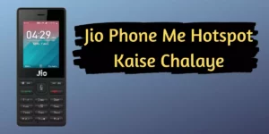 Jio Phone Me Hotspot Kaise Chalaye