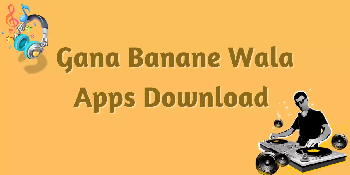Gana Banane Wala Apps Download [ Song Maker Apps  ]