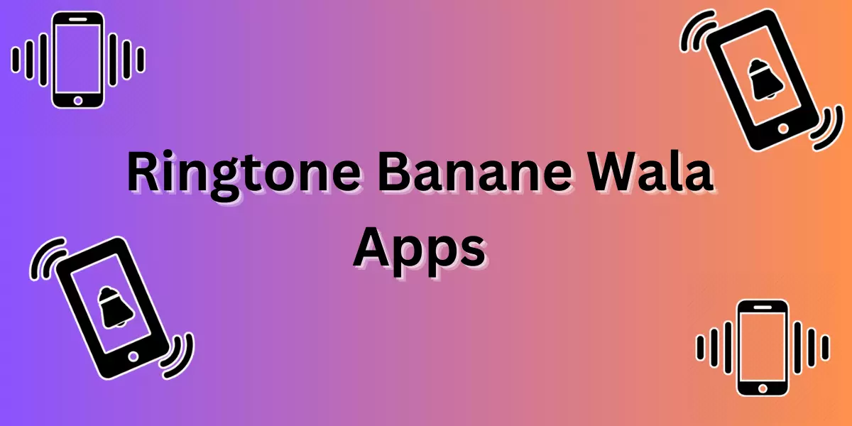 Ringtone Banane Wala Apps Download [ रिंगटोन बनाने वाला एप्स ]