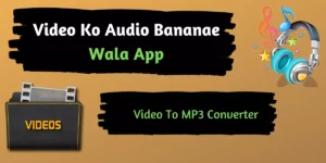 Video Ko Audio Bananae Wala App